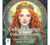 Celtic Energy Coloring Book: Ancient Knotwork for Modern Strength (International Edition) (Ella Maropesa - Creative Coloring Series)