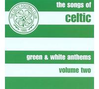 Celtic FC - Green and White Anthems Vol.2: the Songs of Celtic Football Club