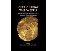 Celtic from the West 3: Atlantic Europe in the Metal Ages - questions of shared language (Celtic Studies Publications)