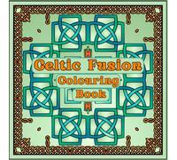 Celtic Fusion Colouring Book: Over 80 Pages of Patterns, An Artistic, Immersive and Therapeutic colouring experience, For Teens and Adults.