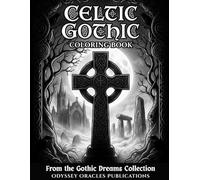 Celtic Gothic Coloring Book: Intricate Celtic Knots, Irish Symbols, and Dark Gothic Designs for Relaxation and Stress Relief (The Gothic Dreams Coloring Series)