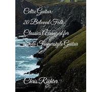 Celtic Guitar: 20 Beloved Folk Classics Arranged for Solo Fingerstyle Guitar