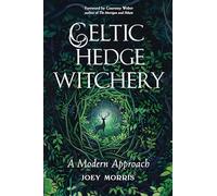 Celtic Hedge Witchery: A Modern Approach