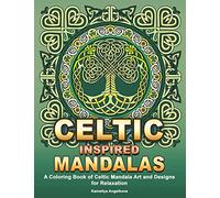 Celtic Inspired Mandalas: A Coloring Book of Celtic Mandala Art and Designs for Relaxation