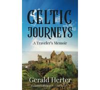 Celtic Journeys: A Traveler's Memoir