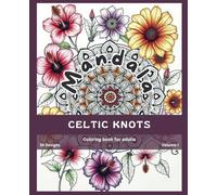 Celtic Knot Mandalas - Coloring Book for Adults - Vol. I: Mindfulness coloring book (Mandalas Adult Coloring Books - designs for stress relief and mindfulness.)