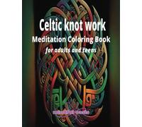 Celtic knot work meditation coloring book for adults and teens