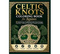 CELTIC KNOTS Coloring Book for Seniors: 52 Bold & Easy Traditional Celtic Knot Designs (For seniors with love)