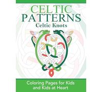 Celtic Knots: Coloring Pages for Kids & Kids at Heart: Volume 2 (Hands-On Art History)
