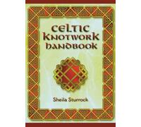 Celtic Knotwork Handbook: Written by Sheila Sturrock, 1999 Edition, Publisher: Guild of Master Craftsman Publicati [Paperback]