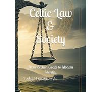 Celtic Law & Society: From Brehon Codes to Modern Identity