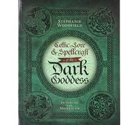 Celtic Lore and Spellcraft of the Dark Goddess: Invoking the Morrigan