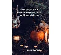 Celtic Magic Made Simple:A Beginner’s Path for Modern Witches