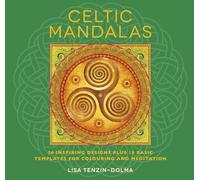 Celtic Mandalas Colouring Book: 26 Inspiring Designs Plus 10 Basic Templates for Colouring and Meditation