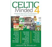 Celtic Minded 4: Essays on Celtic football culture and identity (Celtic Minded series)
