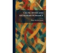 Celtic Myth and Arthurian Romance