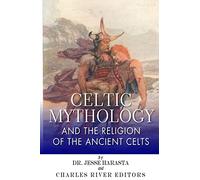 Celtic Mythology and the Religion of the Ancient Celts