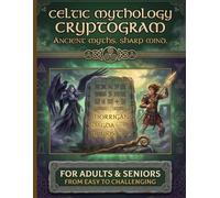 Celtic Mythology Cryptogram: Ancient Magic. Sharp Mind. | 100+ Large Print Cryptograms | For Adults & Seniors | Relaxing, Brain Training & Cognitive Stimulation | Perfect Celtic Gift