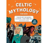 Celtic Mythology for Kids: Tales of Selkies, Giants, and the Sea