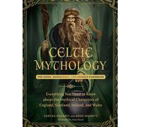 Celtic Mythology: The Gods Goddesses and Heroes Handbook (World Mythology and