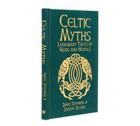 Celtic Myths : Legendary Tales of Gods and Heroes