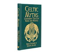 Celtic Myths: Legendary Tales of Gods and Heroes (Arcturus Silkbound Classics)