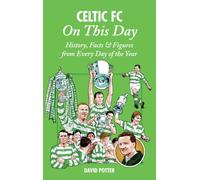 Celtic On This Day: History, Facts & Figures from Every Day of the Year (On This Day)