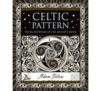 Celtic Pattern: Visual Rhythms of the Ancient Mind (Wooden Books)