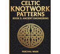 Celtic Patterns Coloring Book: Celtic Symbols, Knotwork, Crosses, Patterns, Mandalas and other Celtic Designs for Stress Relief: satisfying patterns ... Knotwork Patterns: Art & Geometry Series)