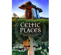 Celtic Places: Heritage Sites and the Historical Roots of Six Nations