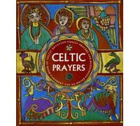 Celtic Prayers: A Book of Celtic Devotion, Daily Prayers and Blessings
