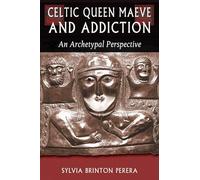 Celtic Queen Maeve and Addiction: An Archetypal Perspective (Jung on the Hudson Book Series)
