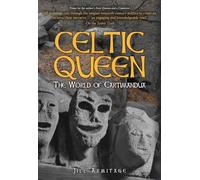 Celtic Queen: The World of Cartimandua