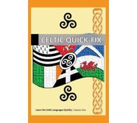 Celtic Quick-Fix: Learn the Celtic Languages Quickly