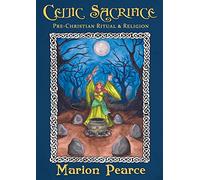 Celtic Sacrifice: Pre-Christian Ritual and Religion