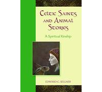 Celtic Saints and Animal Stories: A Spiritual Kinship