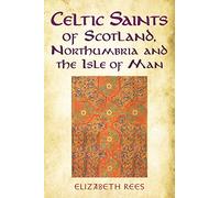 Celtic Saints of Scotland, Northumbria and the Isle of Man