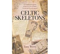 Celtic Skeletons: An Englishman's journey into his Welsh, Corniwsh and Scottish ancestry