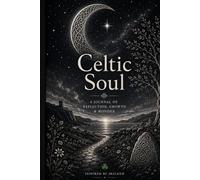 Celtic Soul: A Journal of Reflection, Growth & Wonder