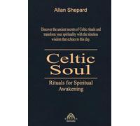 Celtic Soul: Rituals for Spiritual Awakening