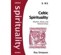 Celtic Spirituality: Rhythm, Roots and Relationships