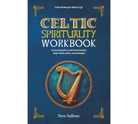 Celtic Spirituality Workbook: A practical path to earth-based wisdom, daily rituals, deities, and archetypes (Celtic Wisdom for Modern Life)