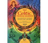 Celtic Tales & Legends: Ten Mystical Stories Retold for Children