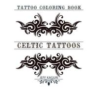 Celtic Tattoos: Tatto Coloring Book: Celtic Coloring Book for Adults