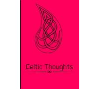 Celtic thoughts: A Celtic-Inspired; Dot Grid notebook for Ideas, Art, & Daily Insight