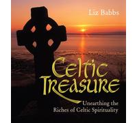 Celtic Treasure: Unearthing the Riches of Ancient Spirituality