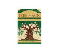 Celtic Tree Magic : Ogham Lore and Druid Mysteries