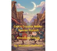 Celtic Trouble Maker: Roman Pursuit Omnibus Trilogy: 4