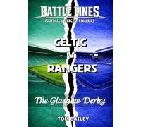 Celtic v Rangers: The Glasgow Derby