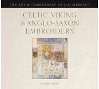 Celtic, Viking and Anglo-Saxon Embroidery: The Art & Embroidery of Jan Messent